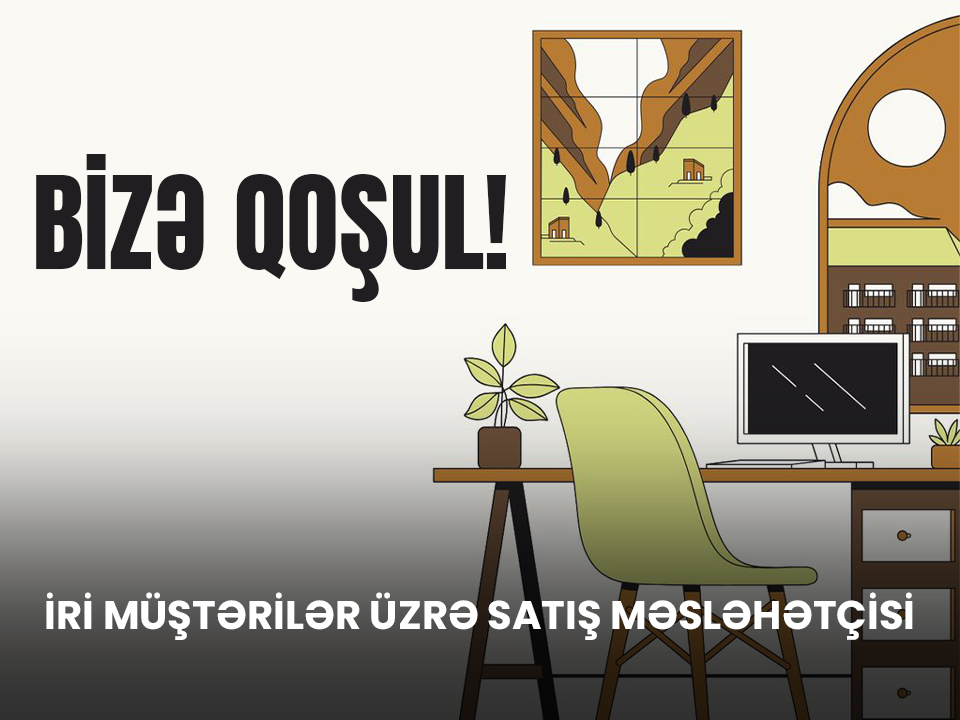 İri Müştərilər üzrə Satış Məsələhətçisi